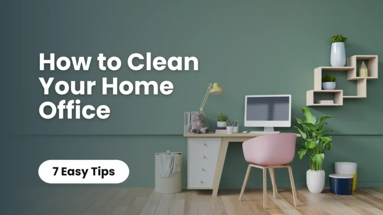 How to Clean Your Home Office