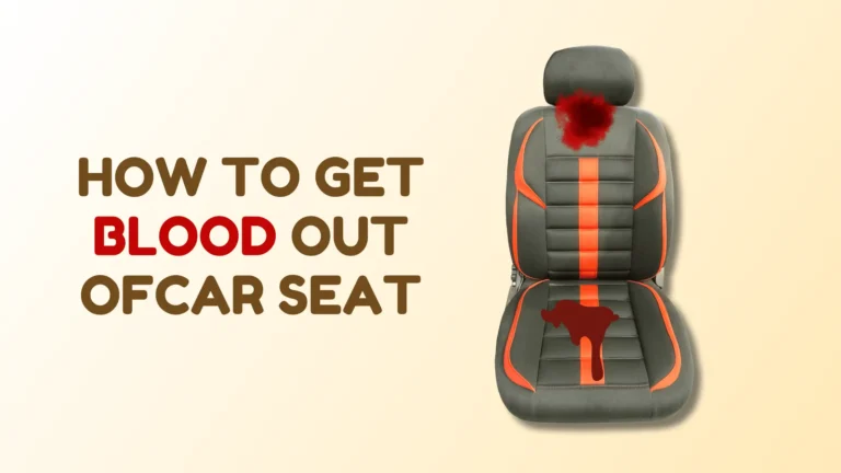 How to get blood out of car seat